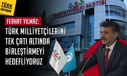 Ferhat Yılmaz: 'Türk milliyetçilerini tek çatı altında birleştirmeyi hedefliyoruz'