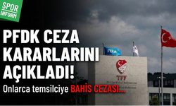 PFDK ceza kararlarını açıkladı! Onlarca temsilciye bahis cezası...