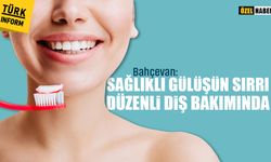 Bahçevan: Sağlıklı gülüşün sırrı düzenli diş bakımında
