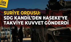 Suriye ordusu: SDG Kandil'den Haseke'ye takviye kuvvet gönderdi