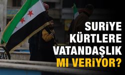 Suriye Kürtlere vatandaşlık mı veriyor?