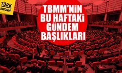 TBMM'nin bu haftaki gündem başlıkları