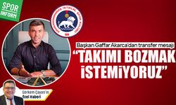 Başkan Gaffar Akarca’dan transfer mesajı: “Takımı bozmak istemiyoruz”