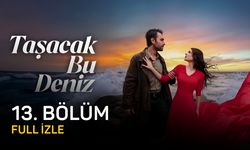 Taşacak Bu Deniz 13. bölüm izle, yeni bölüm izle, TRT 1 Taşacak Bu Deniz son bölüm izle