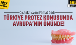 Diş teknisyeni Ferhat Gedik: Türkiye protez konusunda Avrupa’nın önünde!