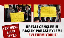 Yeni nesil Kibar Feyzo: Urfalı gençlerin başlık parası eylemi