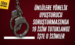 Son dakika: Ünlülere yönelik uyuşturucu soruşturmasında 19 ismin tamamı tutuklandı! İşte o isimler...