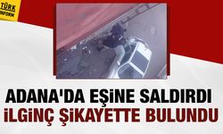 Adana'da eşine saldıran kişiden ilginç şikayet