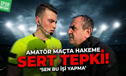Amatör maçta hakeme sert tepki: 'Sen bu işi yapma!'