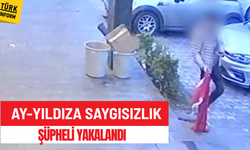 Ay-Yıldıza saygısızlık: Şüpheli yakalandı