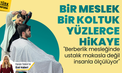 Bir meslek, bir koltuk, yüzlerce hikaye: "Berberlik mesleğinde ustalık makasla değil insanla ölçülüyor"