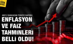 ABD'li bankadan Türkiye raporu: Enflasyon ve faiz tahminleri belli oldu!