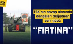 TSK’nın savaş alanında dengeleri değiştiren yeni gücü: ‘’FIRTINA’’