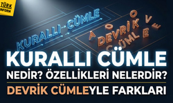 Kurallı cümle nedir, özellikleri nelerdir, nasıl ayırt edilir?