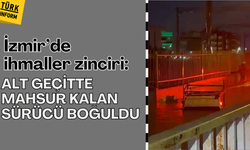 İzmir’de ihmaller zinciri: Alt geçitte mahsur kalan sürücü boğuldu