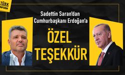 Sadettin Saran'dan Cumhurbaşkanı Erdoğan'a özel teşekkür