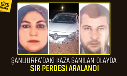 Şanlıurfa'daki kaza sanılan vahim olayın perde arkası
