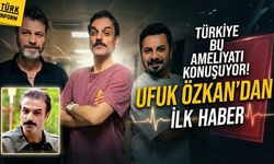 Oyuncu Ufuk Özkan'ın 11 saat süren kritik ameliyatı tamamlandı