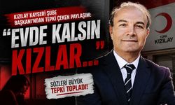 Kızılay Kayseri Şube Başkanı’ndan tepki çeken paylaşım: "Evde kalsın kızlar..."