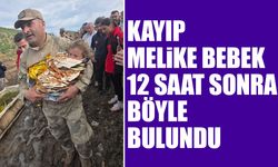 Bataman'da kaybolan Melike bebek 12 saat sonra böyle bulundu