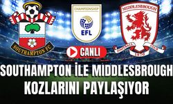Southampton - Middlesbrough MAÇI CANLI İZLE | İngiltere Championship Yükselme Play Off
