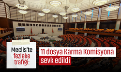 Meclis'te fezleke trafiği: 11 dosya Karma Komisyona sevk edildi