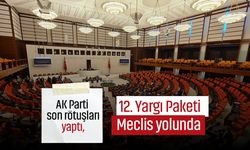 AK Parti son rötuşları yaptı, 12. Yargı Paketi Meclis yolunda