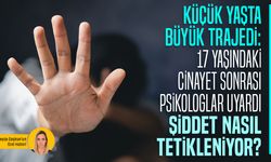 Küçük yaşta büyük trajedi: 17 yaşındaki cinayet sonrası psikologlar uyardı: Şiddet nasıl tetikleniyor?