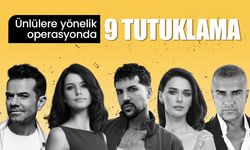 Ünlülere yönelik operasyonda 9 tutuklama