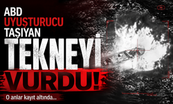 ABD uyuşturucu taşıyan tekneyi vurdu! O anlar kayıt altına alındı...