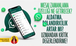 Mesaj zamanlama özelliği ne getirecek? Aldatma, dolandırıcılık artar mı? Uzmandan kritik değerlendirme!