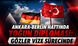 Ankara-Berlin hattında yoğun diplomasi: Gözler vize sürecinde