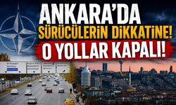 Zirve trafiği kilitliyor: Ankara'da sürücülerin dikkatine, o yollar kapalı!