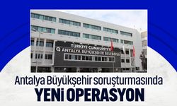 Antalya Büyükşehir soruşturmasında yeni operasyon