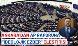 Ankara'dan AP raporuna "ideolojik ezber" eleştirisi