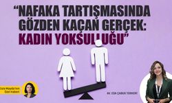 “Nafaka tartışmasında gözden kaçan gerçek: Kadın yoksulluğu”