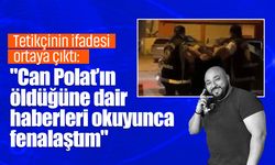 Can Polat cinayetinde tetikçinin ifadesi ortaya çıktı: "Can Polat’ın öldüğüne dair haberleri okuyunca fenalaştım"