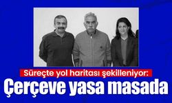 Süreçte yol haritası şekilleniyor: Çerçeve yasa masada