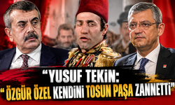 Yusuf Tekin'den çok konuşulacak siyasi benzetme: "Özgür Özel kendini Tosun Paşa zannetti"