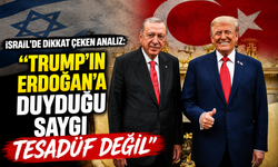 İsrail'de dikkat çeken analiz: "Trump'ın Erdoğan'a duyduğu saygı tesadüf değil"
