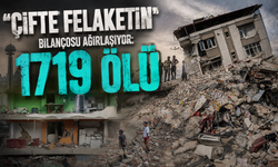 "Çifte felaketin" bilançosu ağırlaşıyor: 1719 ölü