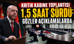 Kritik Kabine Toplantısı 1,5 saat sürdü: Gözler açıklamalarda
