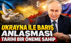 Putin: "Ukrayna ile barış anlaşması tarihi bir öneme sahip"