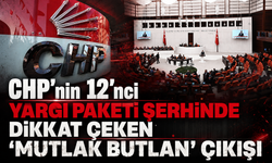 CHP'nin 12'nci Yargı Paketi şerhinde dikkat çeken "mutlak butlan" çıkışı