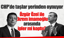 CHP’de taşlar yerinden oynuyor: Özgür Özel ile Ekrem İmamoğlu arasında ipler mi koptu?