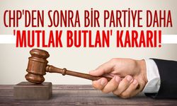 CHP'den sonra bir partiye daha 'mutlak butlan' kararı!