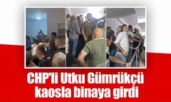 CHP'li Utku Gümrükçü kaosla binaya girdi
