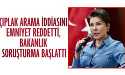 Çıplak arama iddiasını emniyet reddetti, bakanlık soruşturma başlattı