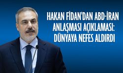 Hakan Fidan'dan ABD-İran anlaşması açıklaması