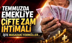 Temmuzda emekliye çifte zam ihtimali: İşte masadaki formüller...